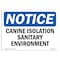 Signmission OSHA Notice Sign, 7" Height, Rigid Plastic, Canine Isolation Sanitary Environment Sign, Landscape OS-NS-P-710-L-10420 - alternate 1